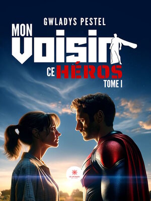 cover image of Mon voisin ce héros, Tome 1